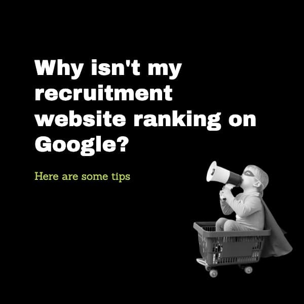 Why isn't my recruitment website ranking on Google?