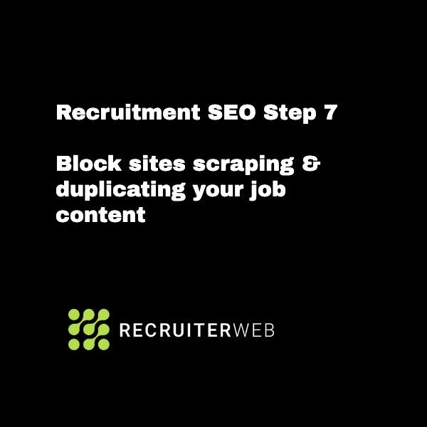Recruitment SEO Step 7: Block sites scraping/duplicating your job content.