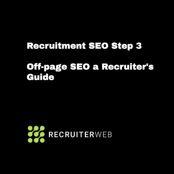 Recruitment SEO Step 3: Off-page SEO a Recruiter's Guide