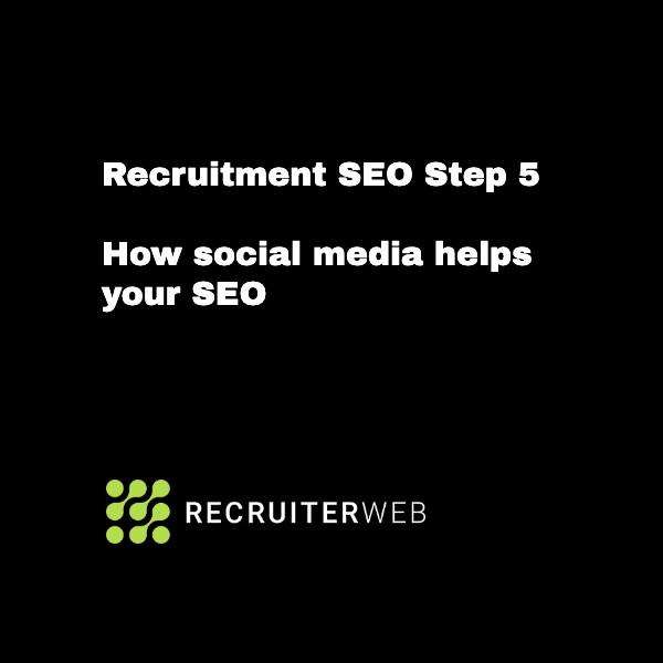 Recruitment SEO Step 5: How social media helps your SEO