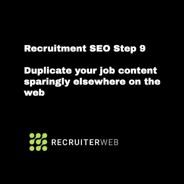 Recruitment SEO Step 9: Duplicate your job content sparingly elsewhere on the web
