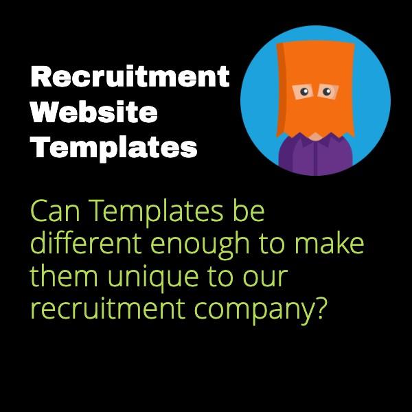 Can Templates be different enough to make them unique to our recruitment company?