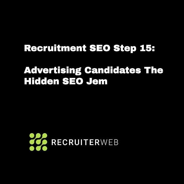 Recruitment SEO Step 15: Advertising Candidates The Hidden SEO Jem