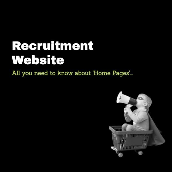 The recruitment website home page, and what it needs to do?